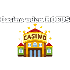 Bedste Casino Uden ROFUS - Din Ultimative Guide Bedste Casino Uden ROFUS - Din Ultimative Guide