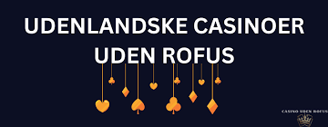 Udenlandske Casinoer Uden ROFUS En Guide til Spilfrihed